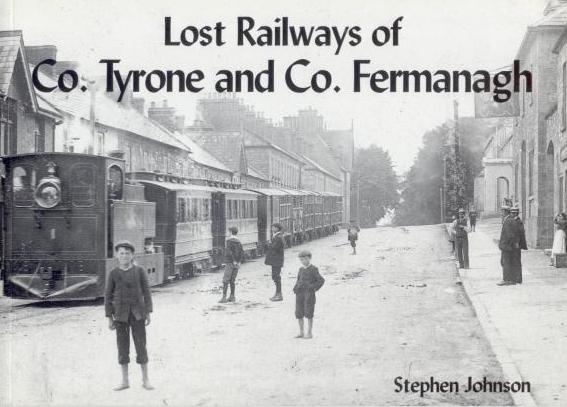Lost Railways of Co. Tyrone and Co. 
	Fermanagh